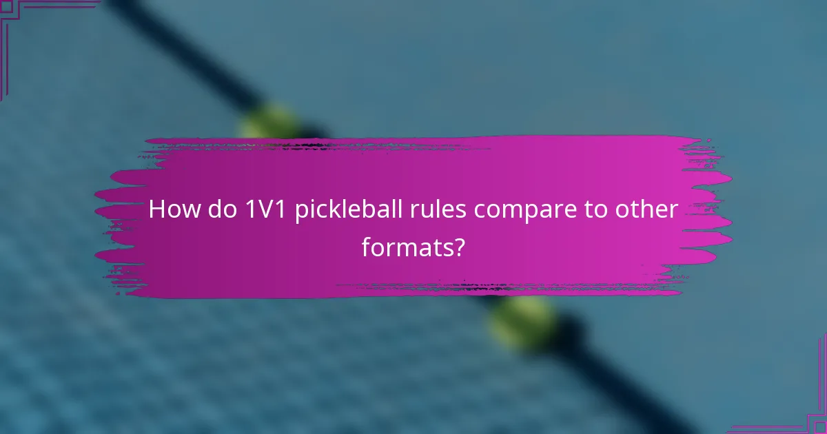 How do 1V1 pickleball rules compare to other formats?