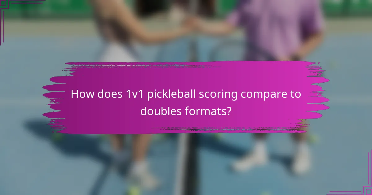 How does 1v1 pickleball scoring compare to doubles formats?