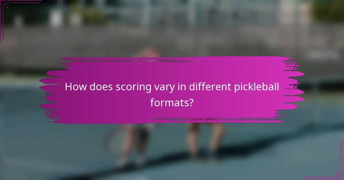 How does scoring vary in different pickleball formats?