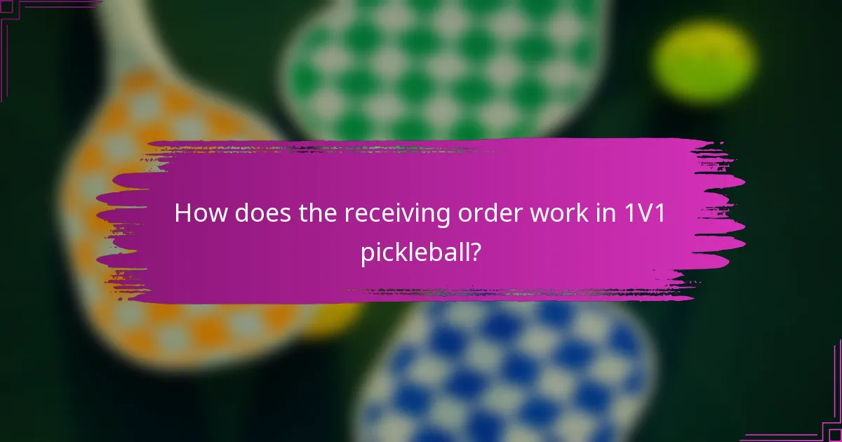 How does the receiving order work in 1V1 pickleball?