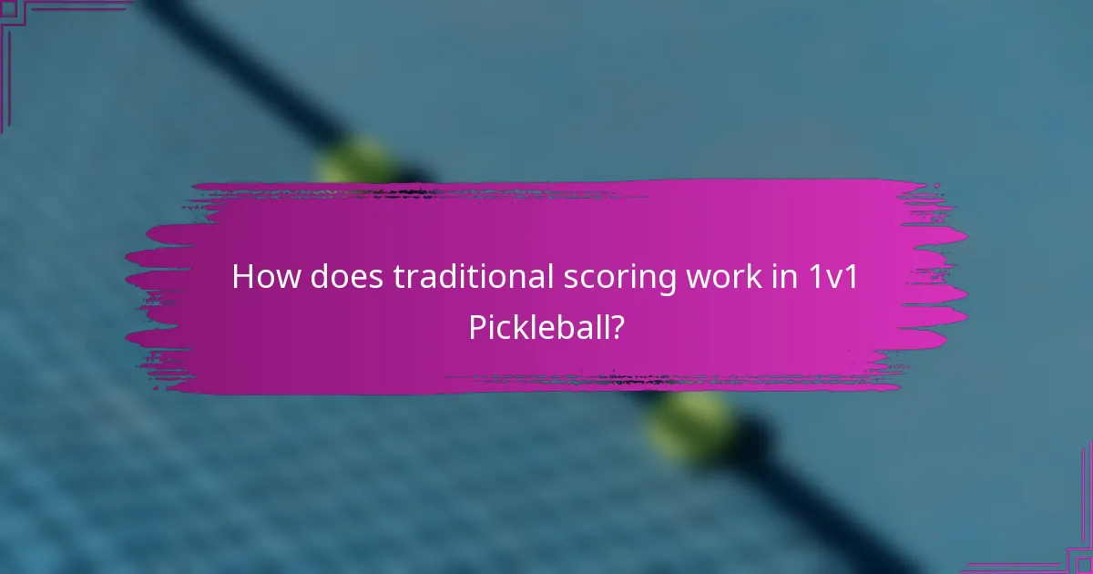 How does traditional scoring work in 1v1 Pickleball?