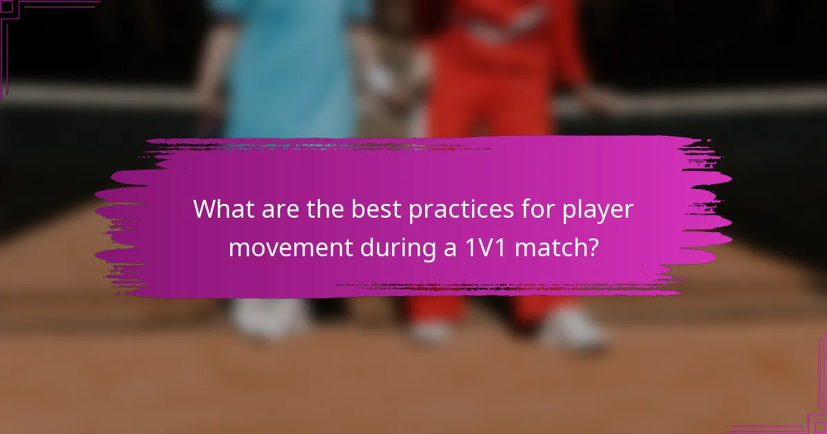 What are the best practices for player movement during a 1V1 match?