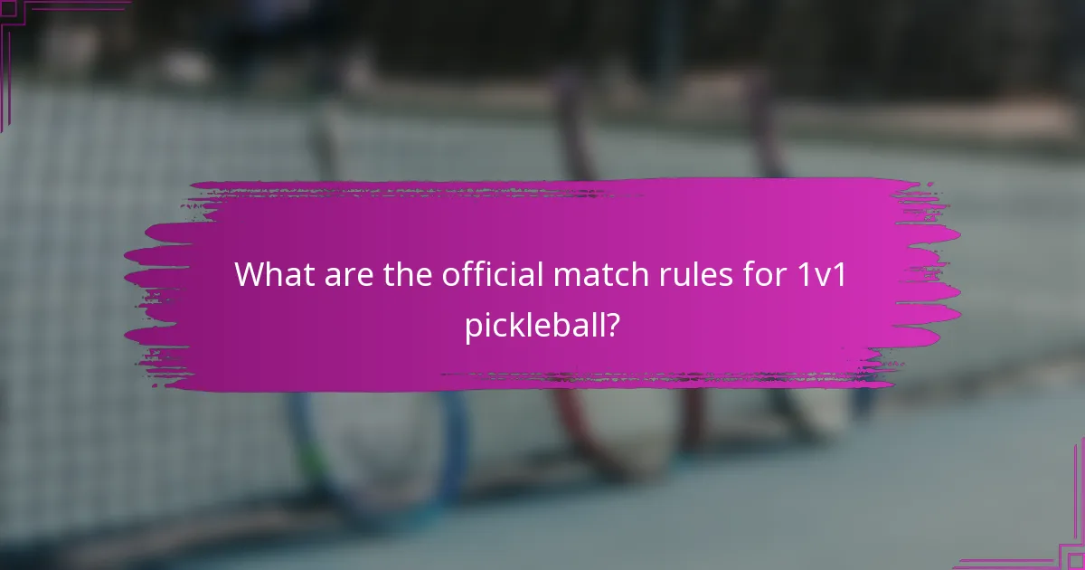 What are the official match rules for 1v1 pickleball?
