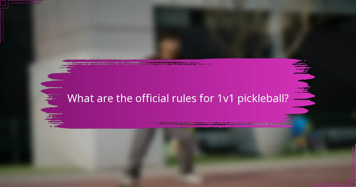 What are the official rules for 1v1 pickleball?