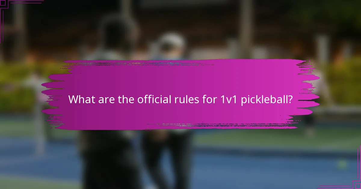 What are the official rules for 1v1 pickleball?