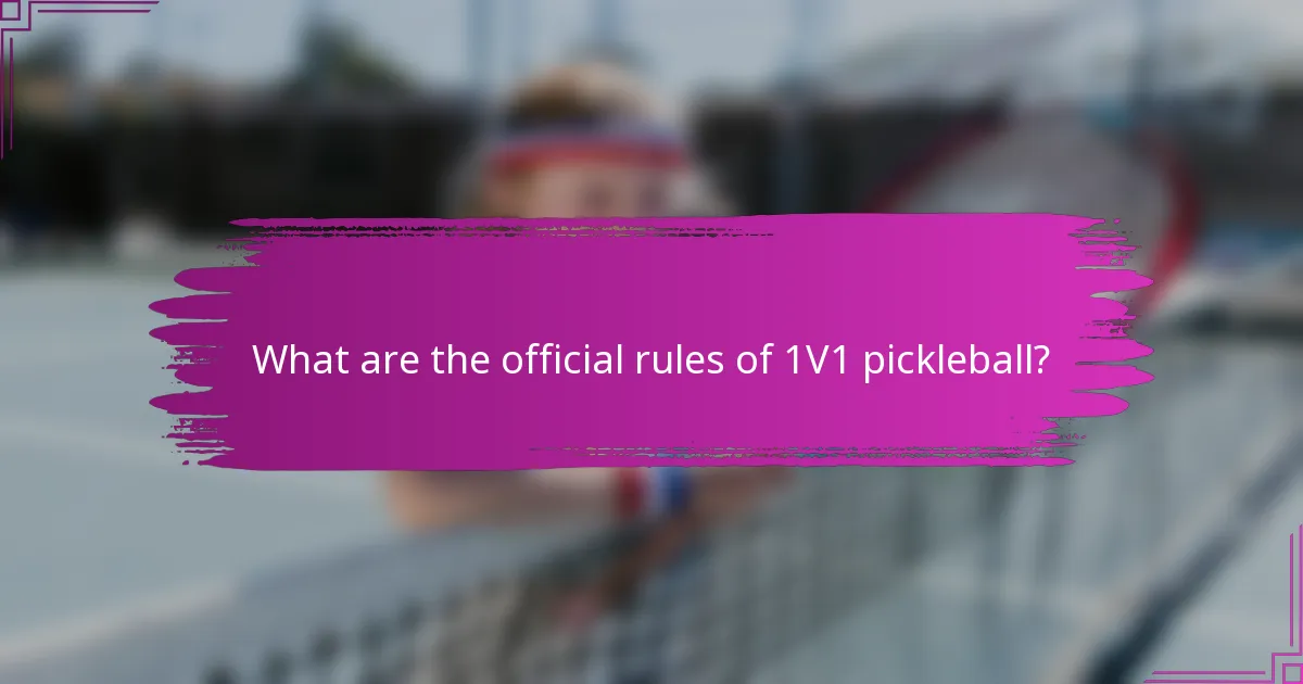What are the official rules of 1V1 pickleball?
