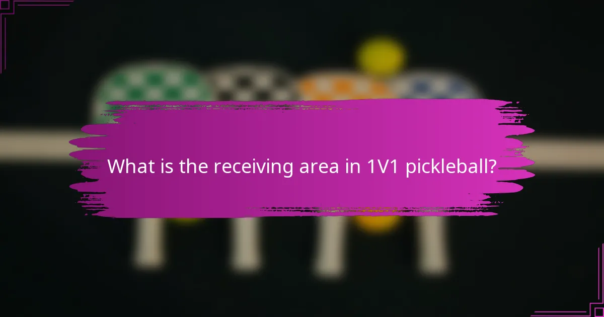 What is the receiving area in 1V1 pickleball?